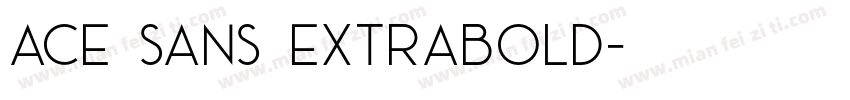 Ace Sans Extrabold字体转换